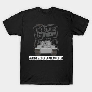 Ask me about scale models! T-Shirt